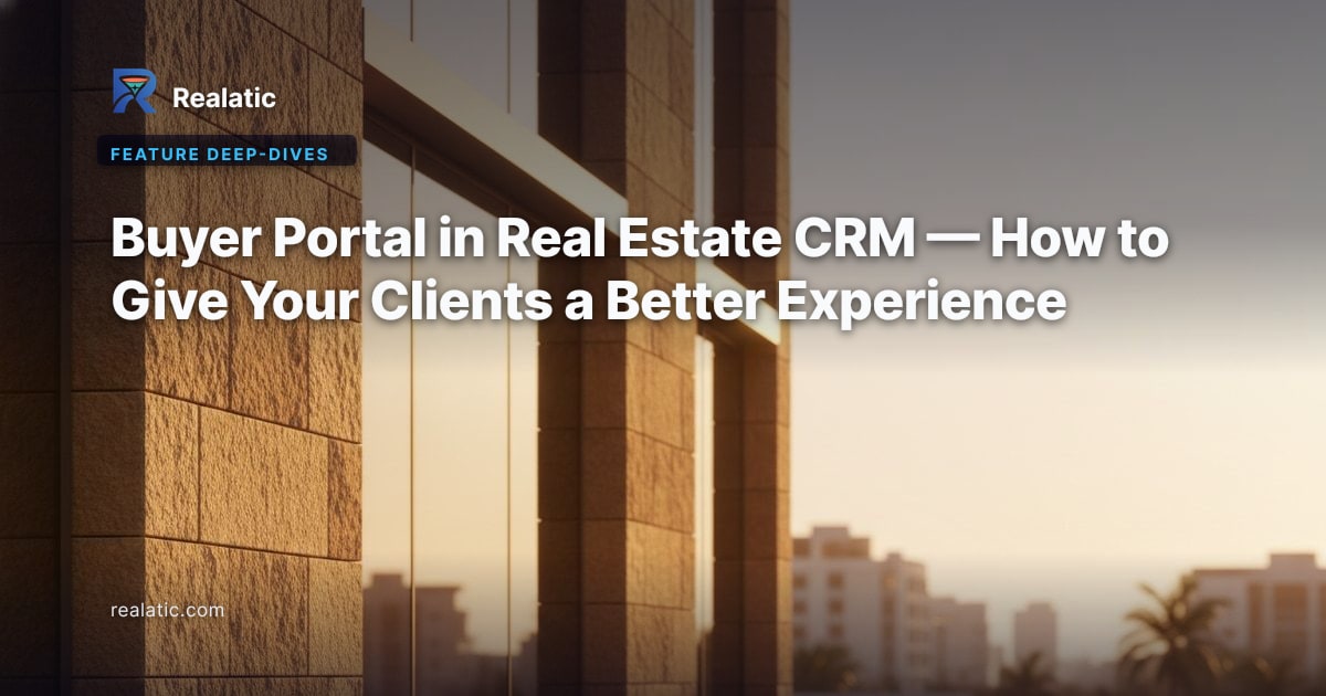 Buyer Portal in Real Estate CRM — How to Give Your Clients a Better Experience — Realatic Blog
