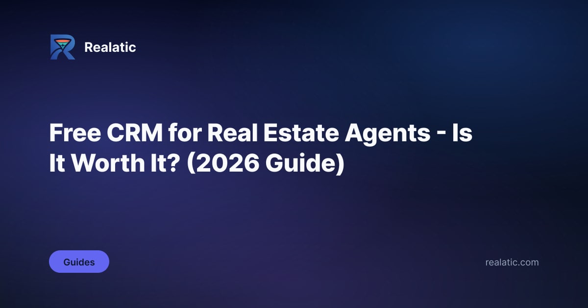 Free CRM for Real Estate Agents - Is It Worth It? (2026 Guide)