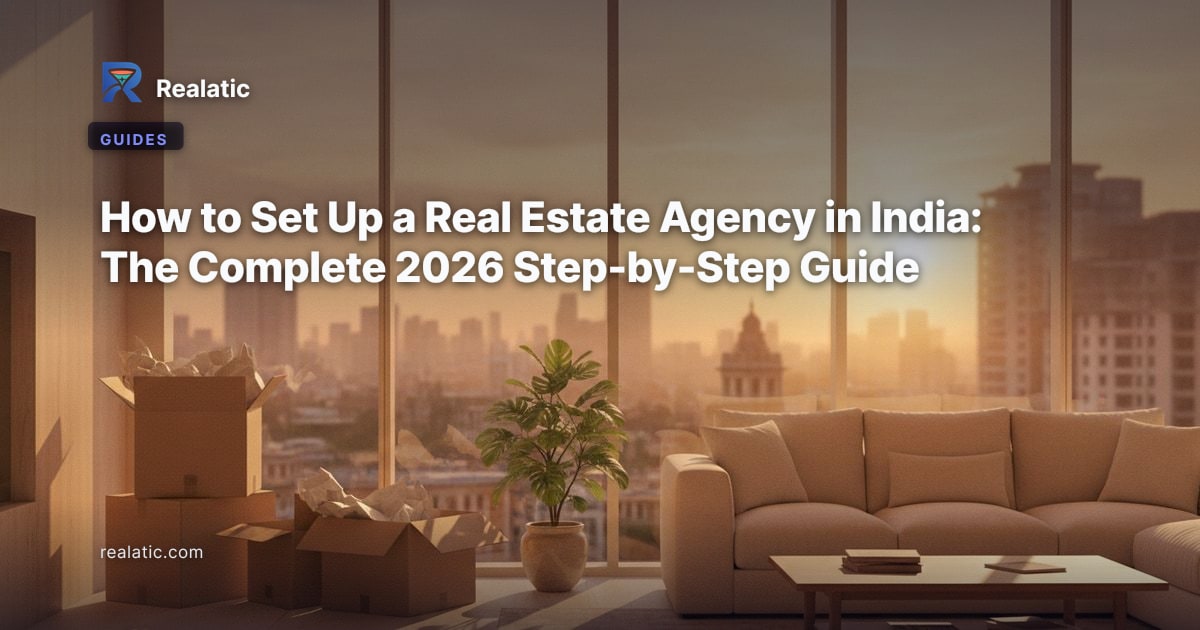How to Set Up a Real Estate Agency in India: The Complete 2026 Step-by-Step Guide — Realatic Blog