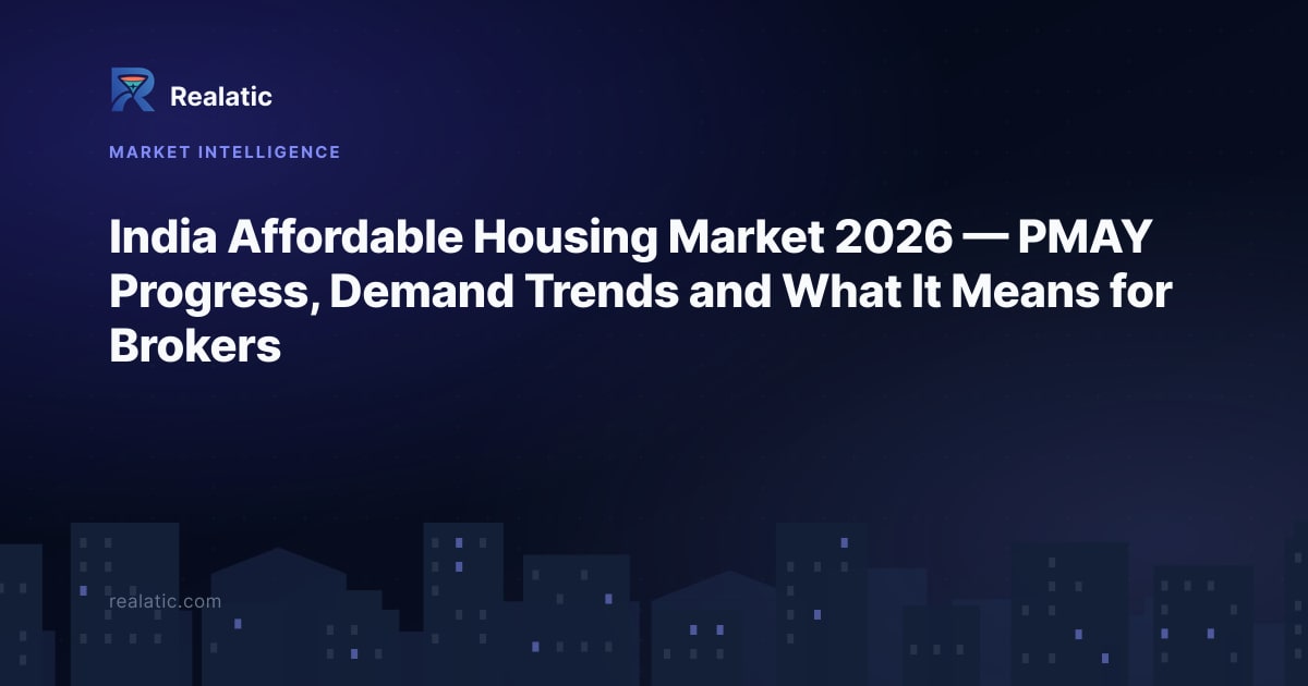 India Affordable Housing Market 2026 — PMAY Progress, Demand Trends and What It Means for Brokers — Realatic Blog