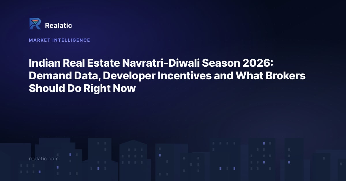 Indian Real Estate Navratri-Diwali Season 2026: Demand Data, Developer Incentives and What Brokers Should Do Right Now — Realatic Blog