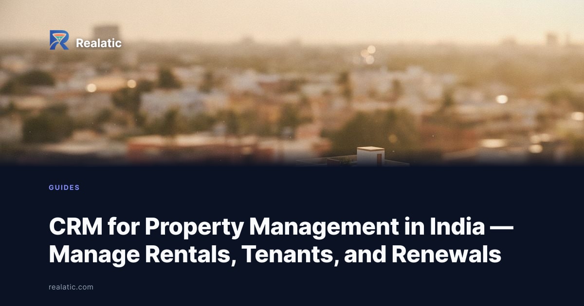 CRM for Property Management in India — Manage Rentals, Tenants, and Renewals — Realatic Blog