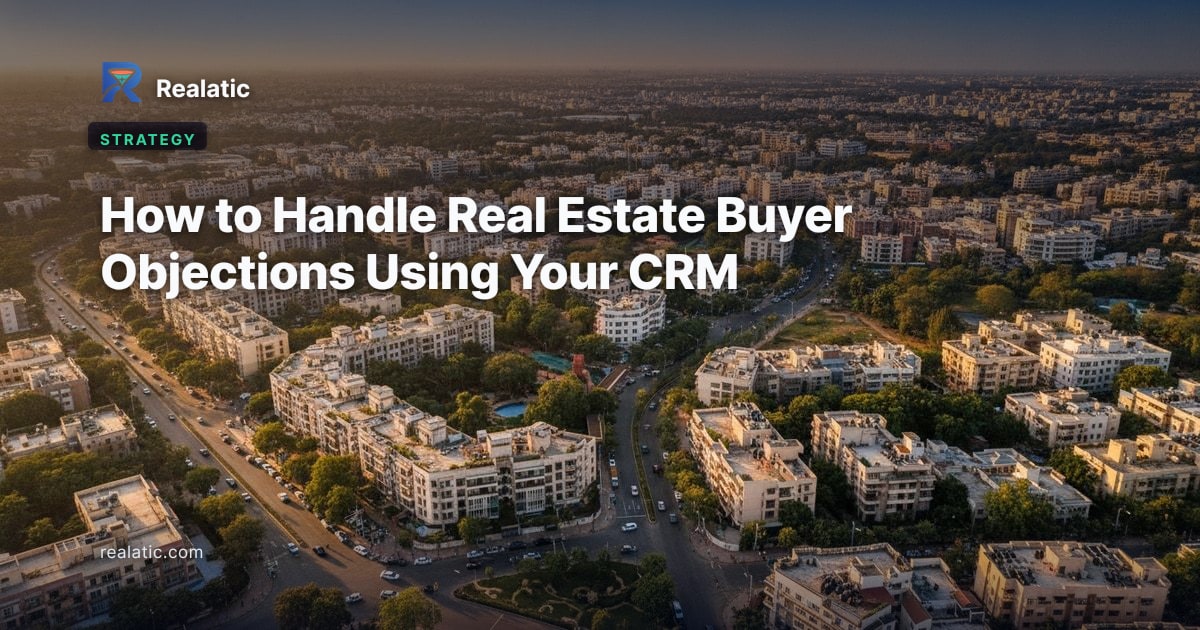 How to Handle Real Estate Buyer Objections Using Your CRM — Realatic Blog