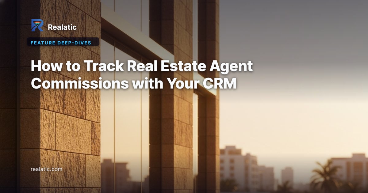 How to Track Real Estate Agent Commissions with Your CRM — Realatic Blog