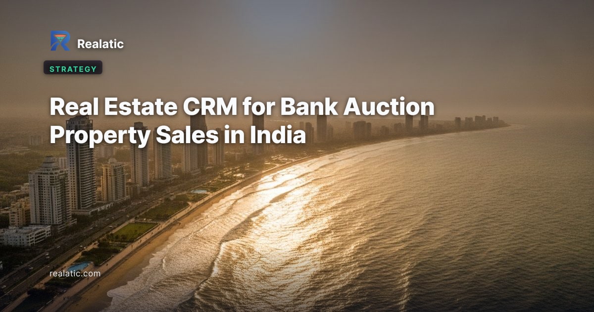 Real Estate CRM for Bank Auction Property Sales in India — Realatic Blog