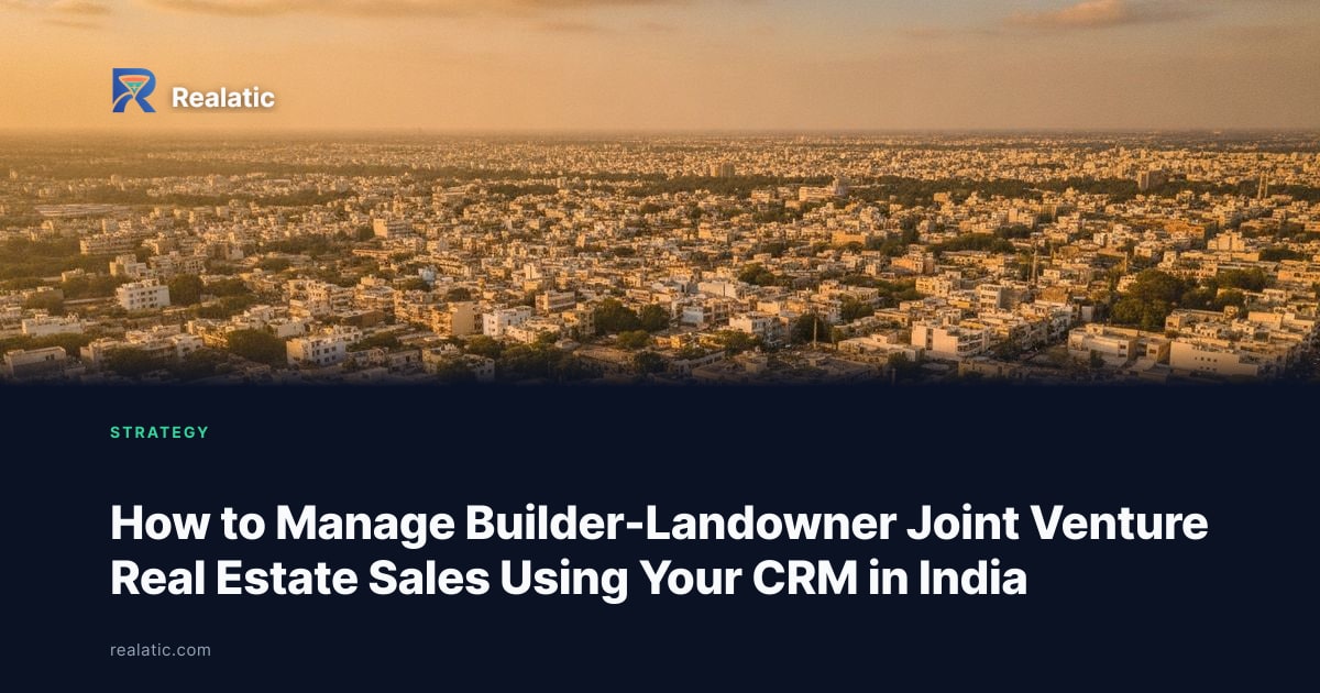 How to Manage Builder-Landowner Joint Venture Real Estate Sales Using Your CRM in India — Realatic Blog