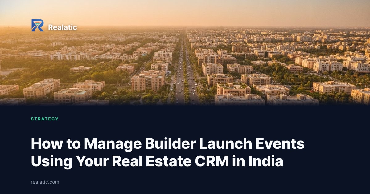 How to Manage Builder Launch Events Using Your Real Estate CRM in India — Realatic Blog