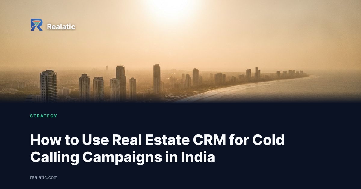 How to Use Real Estate CRM for Cold Calling Campaigns in India — Realatic Blog