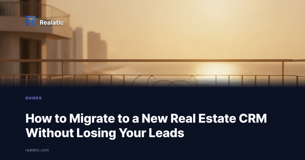How to Migrate to a New Real Estate CRM Without Losing Your Leads — Realatic Blog