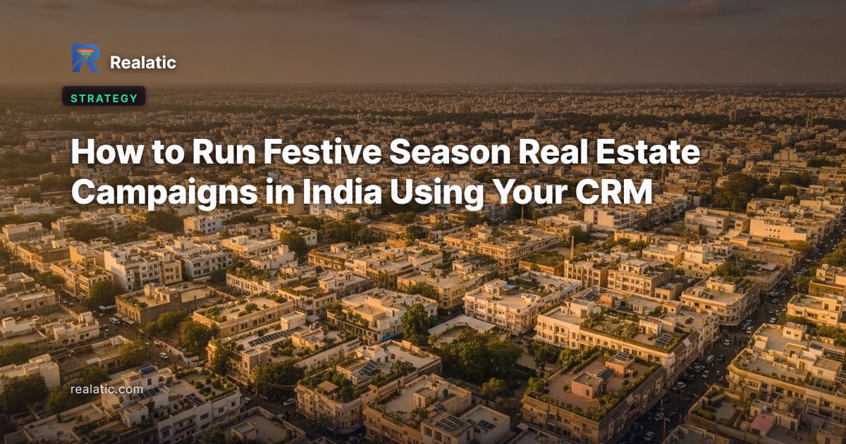How to Run Festive Season Real Estate Campaigns in India Using Your CRM — Realatic Blog