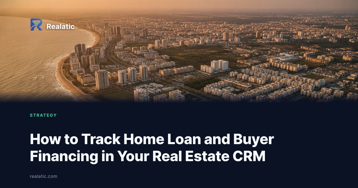 How to Track Home Loan and Buyer Financing in Your Real Estate CRM — Realatic Blog