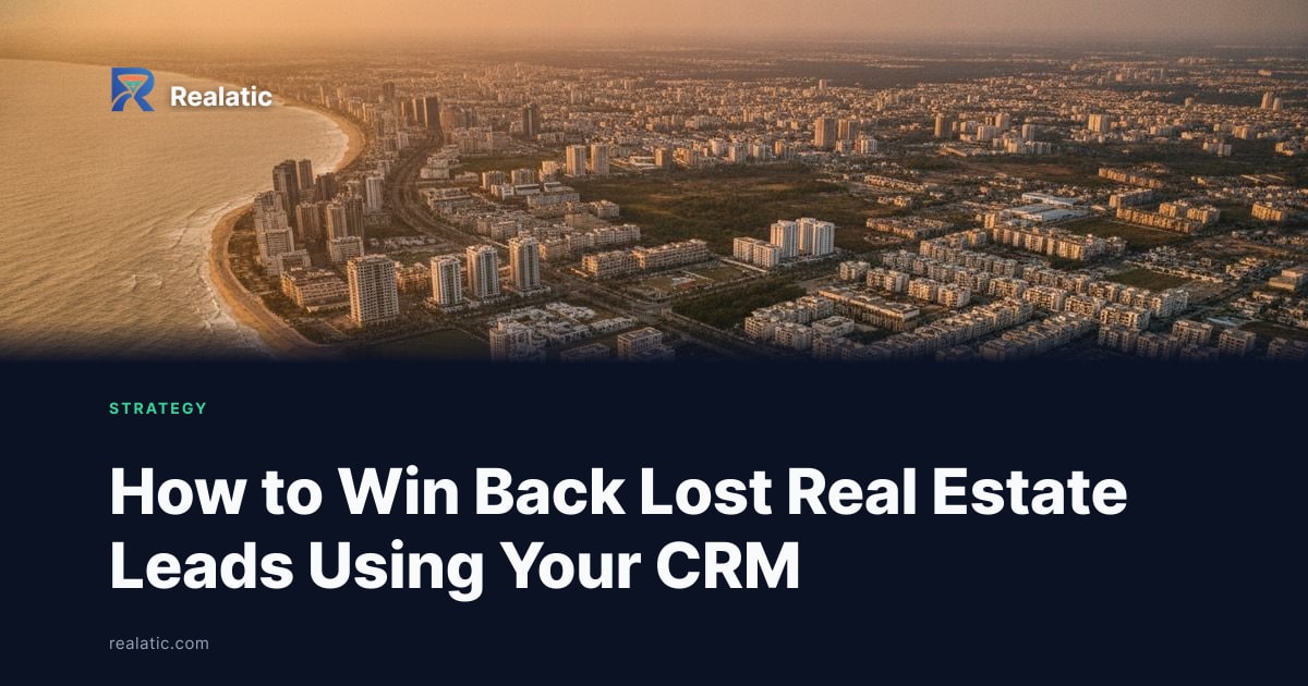 How to Win Back Lost Real Estate Leads Using Your CRM — Realatic Blog
