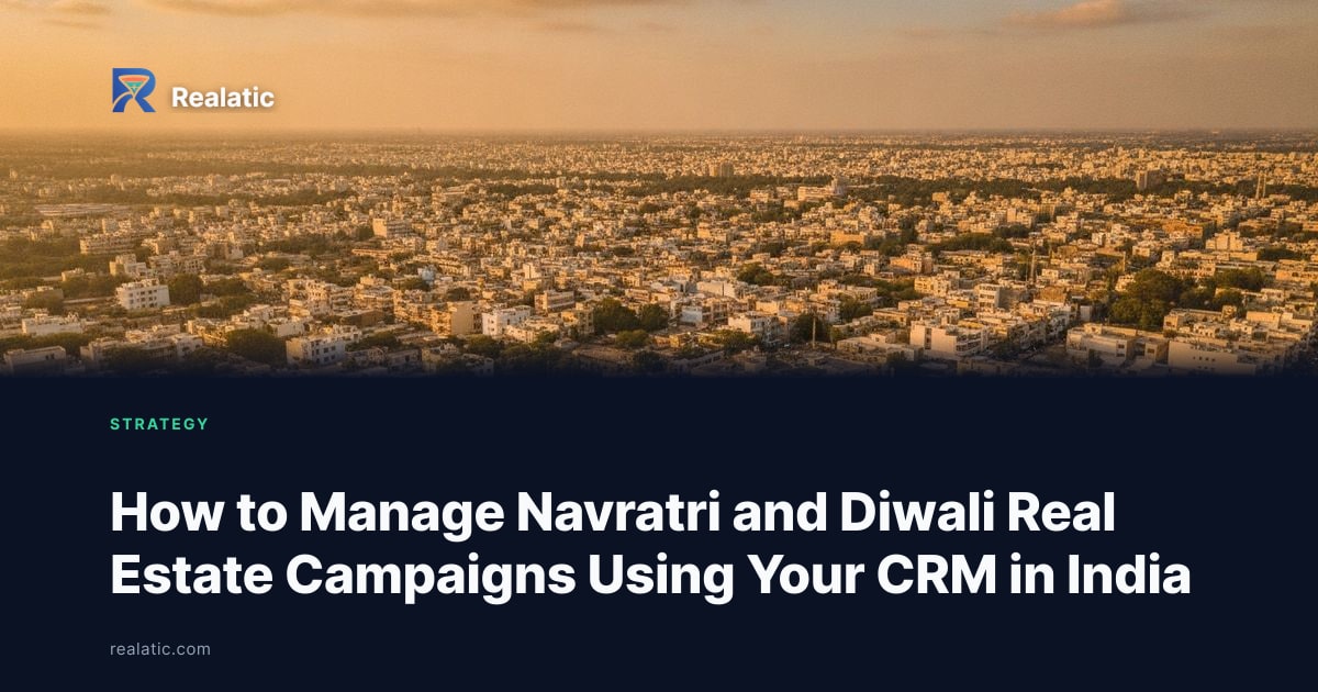 How to Manage Navratri and Diwali Real Estate Campaigns Using Your CRM in India — Realatic Blog