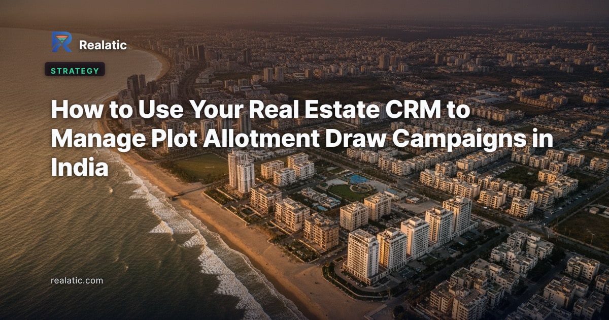How to Use Your Real Estate CRM to Manage Plot Allotment Draw Campaigns in India — Realatic Blog