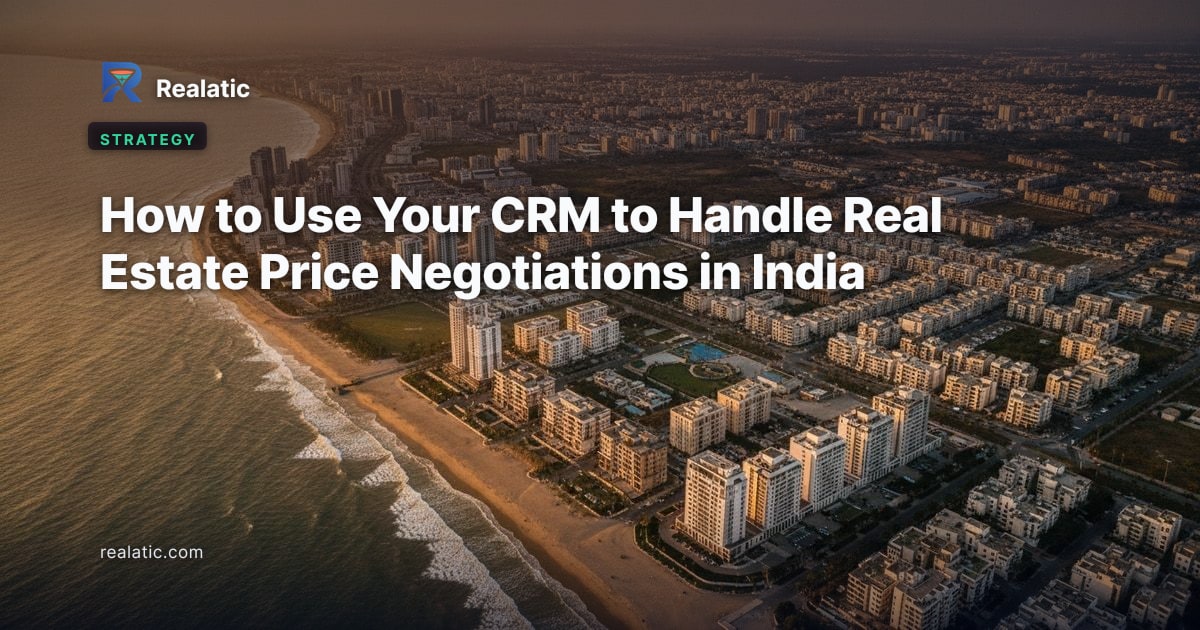 How to Use Your CRM to Handle Real Estate Price Negotiations in India — Realatic Blog