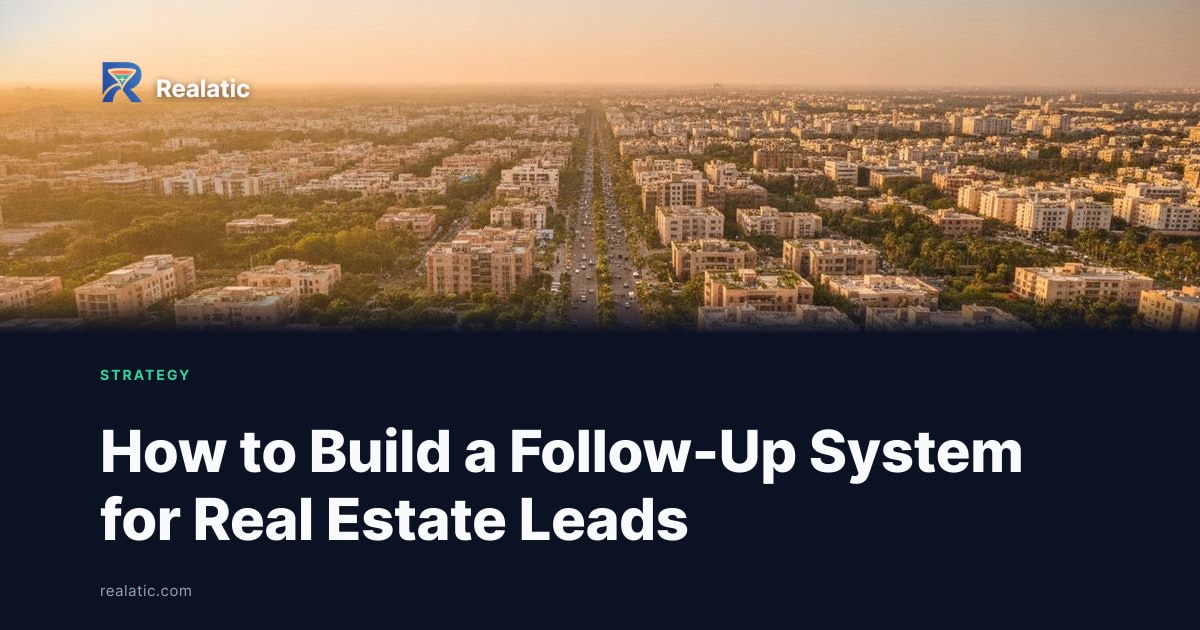 How to Build a Follow-Up System for Real Estate Leads — Realatic Blog