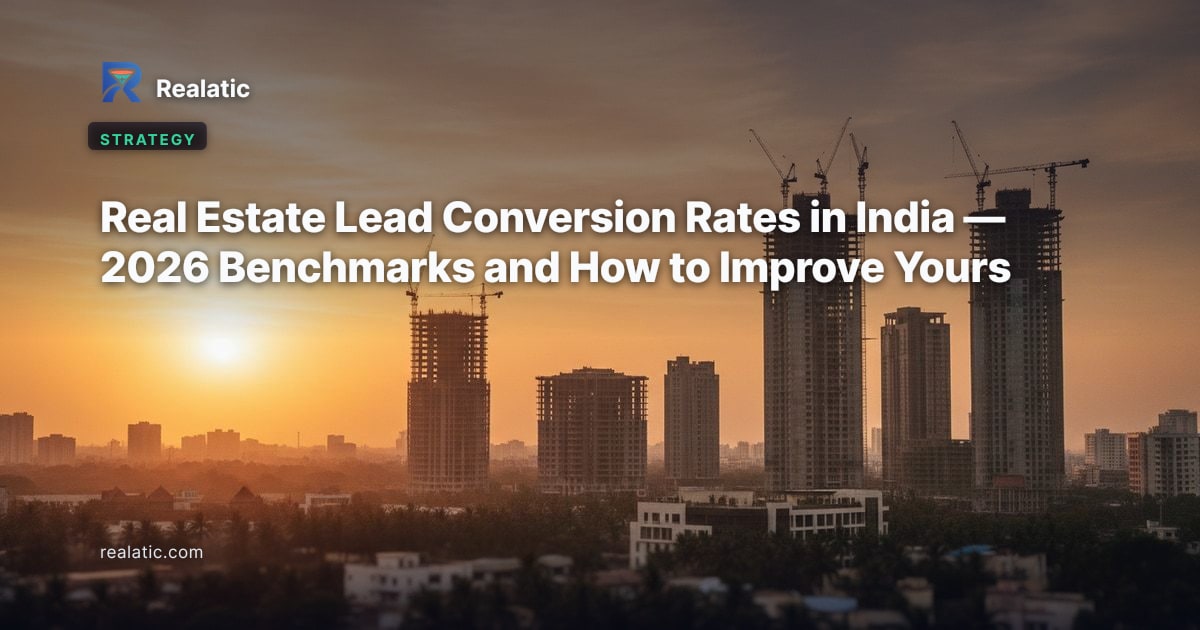 Real Estate Lead Conversion Rates in India — 2026 Benchmarks and How to Improve Yours — Realatic Blog