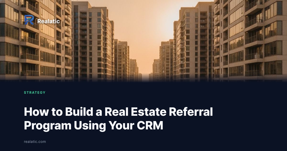 How to Build a Real Estate Referral Program Using Your CRM — Realatic Blog