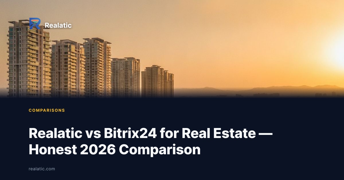Realatic vs Bitrix24 for Real Estate — Honest 2026 Comparison — Realatic Blog
