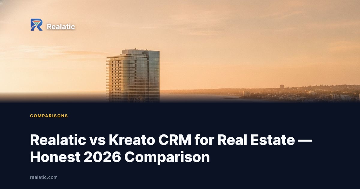 Realatic vs Kreato CRM for Real Estate — Honest 2026 Comparison — Realatic Blog