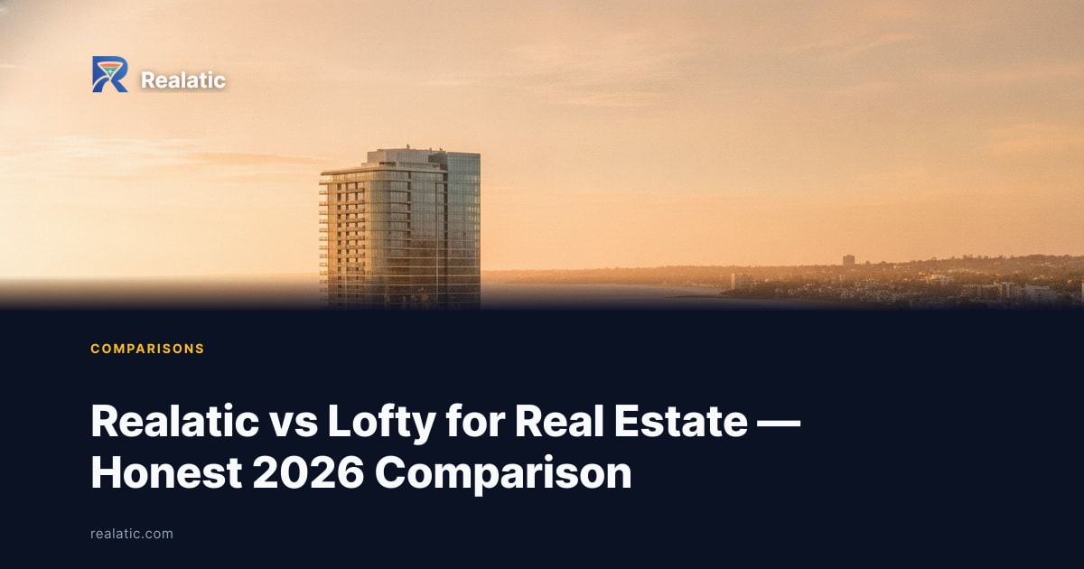 Realatic vs Lofty for Real Estate — Honest 2026 Comparison — Realatic Blog