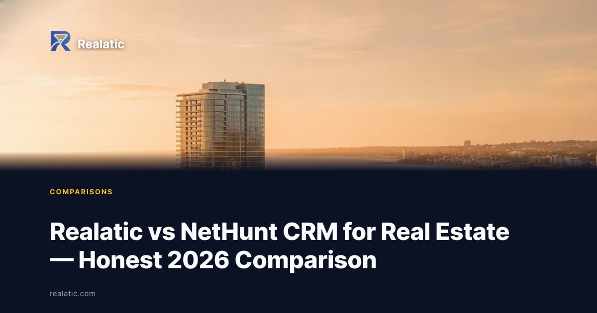 Realatic vs NetHunt CRM for Real Estate — Honest 2026 Comparison — Realatic Blog