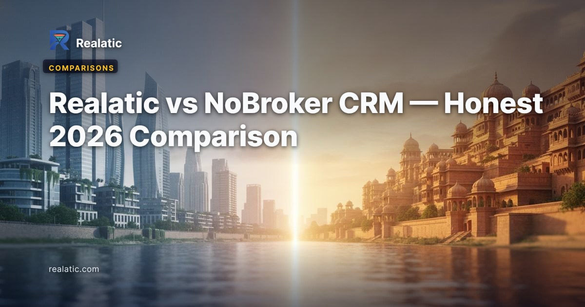Realatic vs NoBroker CRM — Honest 2026 Comparison — Realatic Blog