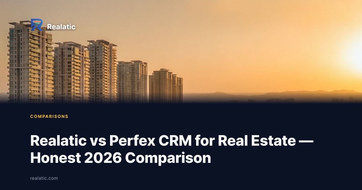 Realatic vs Perfex CRM for Real Estate — Honest 2026 Comparison — Realatic Blog