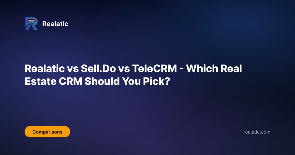 Realatic vs Sell.Do vs TeleCRM - Which Real Estate CRM Should You Pick?