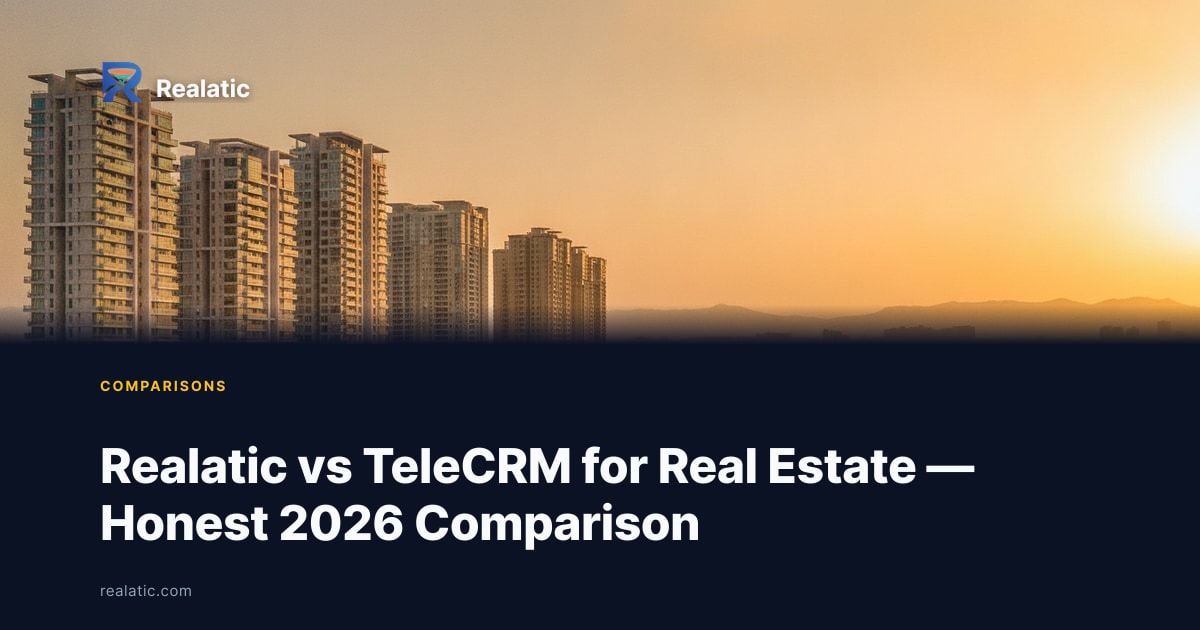 Realatic vs TeleCRM for Real Estate — Honest 2026 Comparison — Realatic Blog