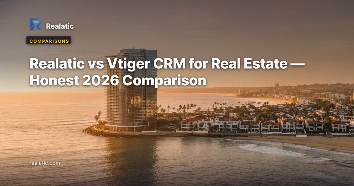 Realatic vs Vtiger CRM for Real Estate — Honest 2026 Comparison — Realatic Blog