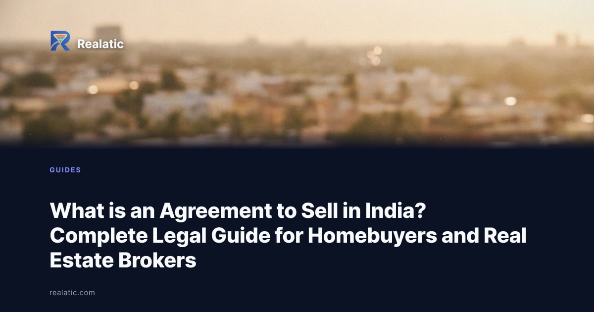 What is an Agreement to Sell in India? Complete Legal Guide for Homebuyers and Real Estate Brokers — Realatic Blog